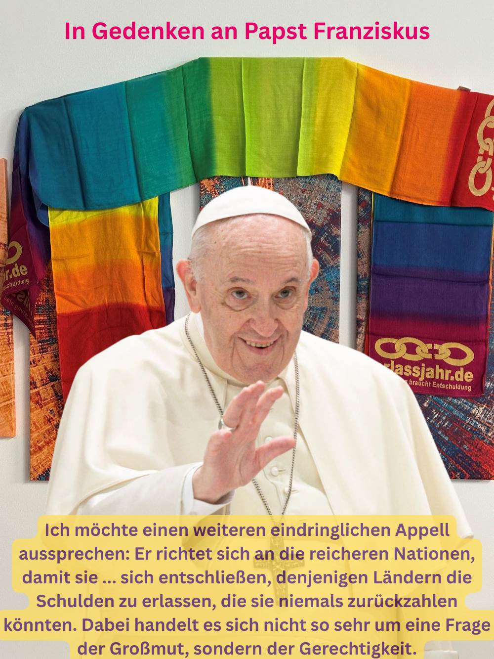 Ich möchte einen weiteren eindringlichen Appell aussprechen: Er richtet sich an die reicheren Nationen, damit sie ... sich entschließen, denjenigen Ländern die Schulden zu erlassen, die sie niemals zurückzahlen könnten. Dabei handelt es sich nicht so sehr um eine Frage der Großmut, sondern der Gerechtigkeit,.